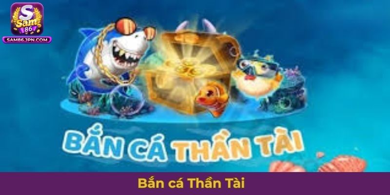 Bắn cá Thần Tài