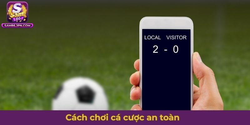 Cá cược bóng đá có hợp pháp không - Cách chơi cá cược an toàn