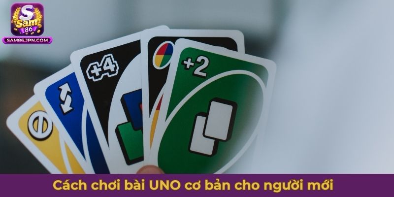 Cách chơi bài UNO cơ bản cho người mới tìm hiểu