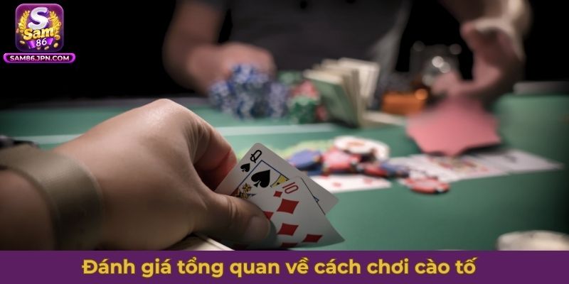 Đánh giá tổng quan về cách chơi cào tố cho người mới