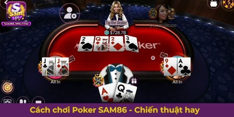 Cách chơi Poker SAM86 - Chiến thuật hay cho người mới