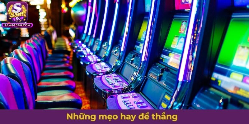 Cách chọn máy nổ hũ kết hợp cùng những mẹo hay để thắng