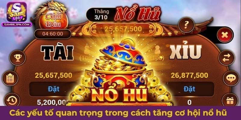 Các yếu tố quan trọng trong cách tăng cơ hội nổ hũ