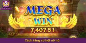Cách tăng cơ hội nổ hũ