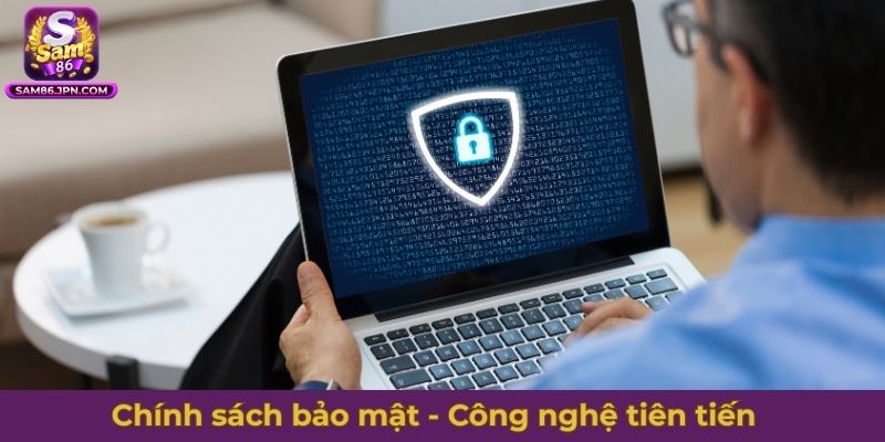 Chính sách bảo mật - Công nghệ bảo mật tiên tiến của cổng game