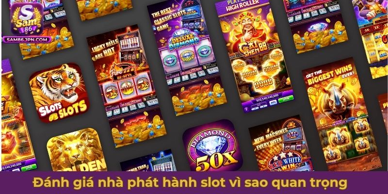 Đánh giá nhà phát hành slot - Những lý do vì sao nó quan trọng
