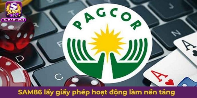 Cổng game SAM86 lấy giấy phép hoạt động làm nền tảng dịch vụ