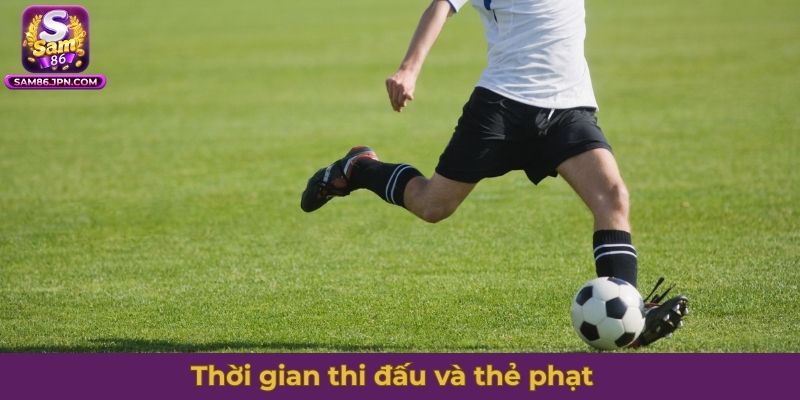 Thời gian thi đấu và thẻ phạt trong luật bóng đá 7 người