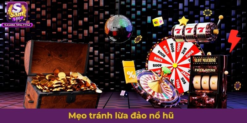 Mẹo tránh lừa đảo nổ hũ