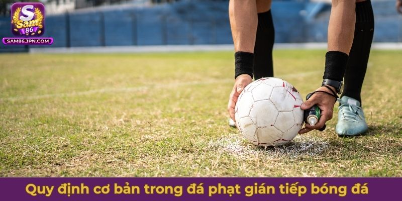 Quy định cơ bản trong đá phạt gián tiếp bóng đá