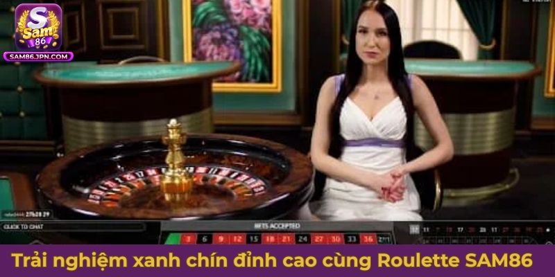 Trải nghiệm xanh chín đỉnh cao cùng Roulette SAM86