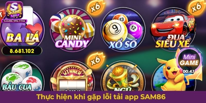 Vài việc mà bạn nên thực hiện khi gặp lỗi tải app SAM86