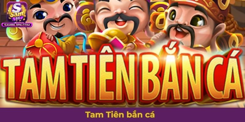 Tam Tiên bắn cá