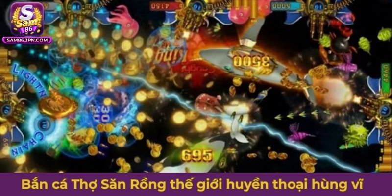 Bắn cá Thợ Săn Rồng giúp bạn trải nghiệm thế giới huyền thoại hùng vĩ